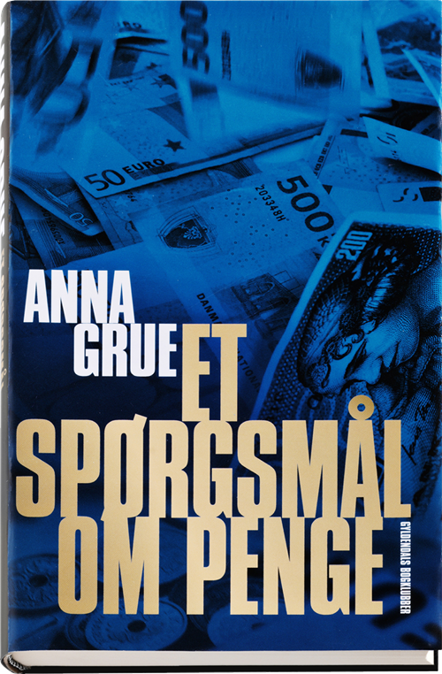 Cover for Anna Grue · Dan Sommerdahl: Et spørgsmål om penge (Indbundet Bog) [1. udgave] (2018)