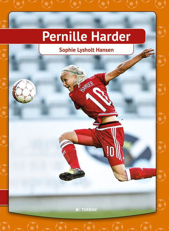 Pernille Harder - Sophie Lysholt Hansen - Bøger - Turbine - 9788740614725 - 22. februar 2017