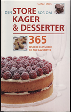 Cover for Hannah Miles · Den store bog om kager og desserter. (Spiral Book) [1e uitgave] [Spiralryg] (2010)