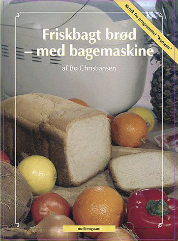 Cover for Bo Christiansen · Friskbagt brød - med bagemaskine (Spiralbok) [1. utgave] [Spiralryg] (2021)