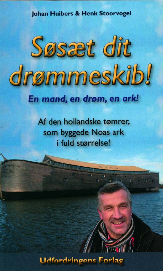 Cover for Johan Huibers &amp; Henk Stoorvogel · Søsæt dit drømmeskib! (Sewn Spine Book) [1th edição] (2018)