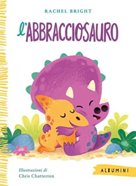 Cover for Rachel Bright · L' Abbracciosauro. Ediz. A Colori (Buch)