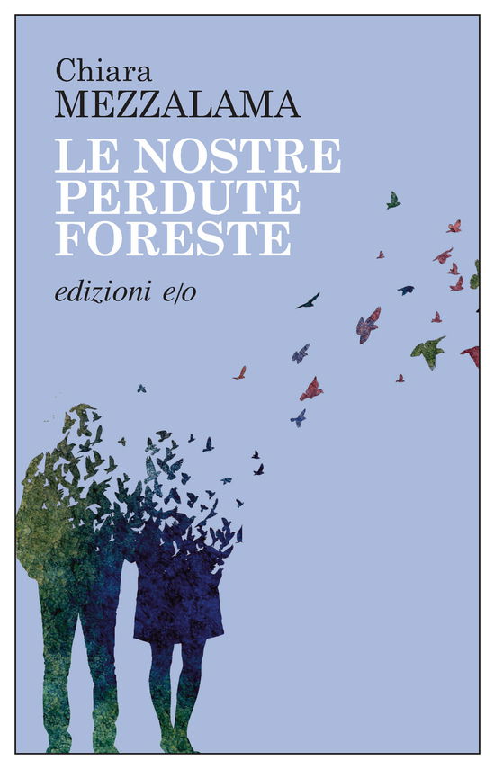 Cover for Chiara Mezzalama · Le Nostre Perdute Foreste (Book)