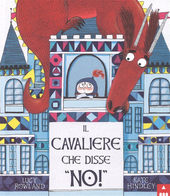 Cover for Lucy Rowland · Il Cavaliere Che Disse No!. Ediz. A Colori (Book)