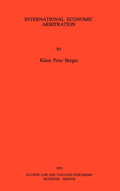 International Economic Arbitration - Klaus Berger - Books - Kluwer Law International - 9789065446725 - May 28, 1993