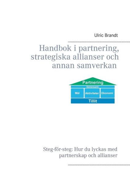 Handbok i partnering, strategisk - Brandt - Kirjat - BoD - 9789175691725 - keskiviikko 28. kesäkuuta 2017