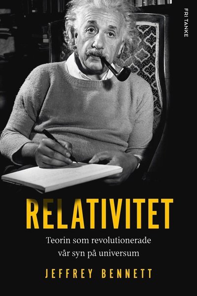 Cover for Jeffrey Bennett · Relativitet : teorin som förändrade vår syn på universum (Innbunden bok) (2015)