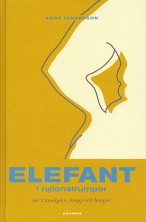 Elefant i nylonstrumpor - Anna Johansson - Books - Alfabeta - 9789187894725 - April 1, 2001