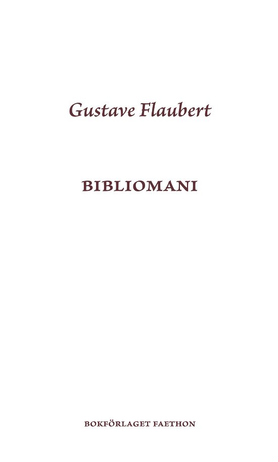 Bibliomani - Gustave Flaubert - Livres - Bokförlaget Faethon - 9789189113725 - 2 février 2022