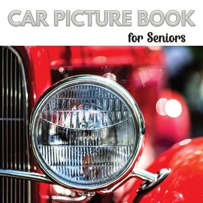 Cover for Jacqueline Melgren · Car Picture Book for Seniors: Activity Book for Men with Dementia or Alzheimer's. Iconic cars from the 1950s,1960s, and 1970s. (Paperback Book) [Large type / large print edition] (2021)