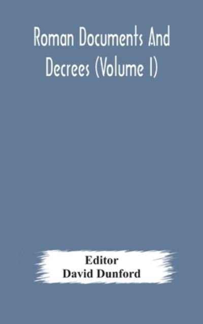 Cover for David Dunford · Roman documents and decrees (Volume I) (Hardcover Book) (2020)