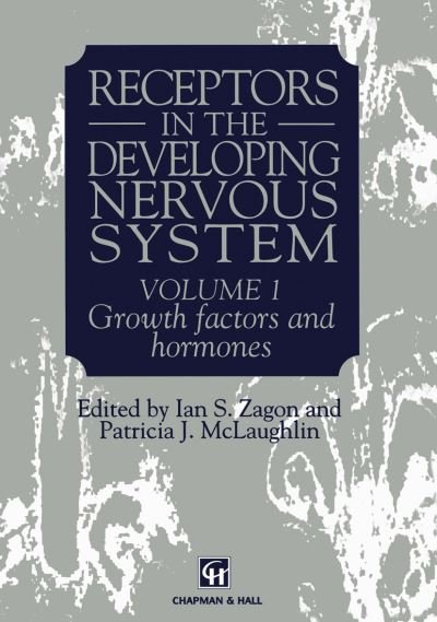 Cover for Zagon · Receptors in the Developing Nervous System: Volume 1 Growth factors and hormones (Taschenbuch) [Softcover reprint of the original 1st ed. 1993 edition] (2013)