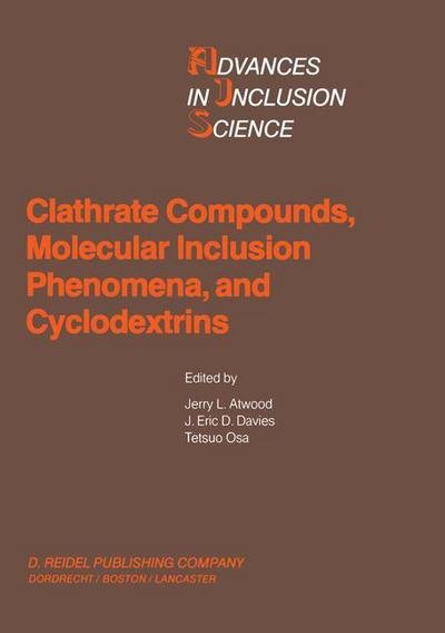 Jerry L Atwood · Clathrate Compounds, Molecular Inclusion Phenomena, and Cyclodextrins: Proceedings of the Third International Symposium on Clathrate Compounds and Molecular Inclusion Phenomena and the Second International Symposium on Cyclodextrins, Tokyo, Japan, July 23 (Taschenbuch) [Softcover reprint of the original 1st ed. 1984 edition] (2011)