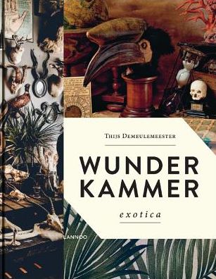 Cover for Thijs Demeulemeester · Wunderkammer: An Exotic Journey Through Time (Hardcover bog) (2017)