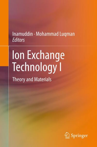 Dr Inamuddin · Ion Exchange Technology I: Theory and Materials (Pocketbok) [2012 edition] (2014)