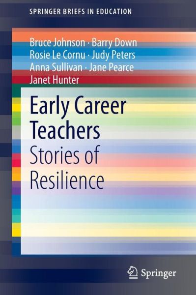 Cover for Bruce Johnson · Early Career Teachers: Stories of Resilience - SpringerBriefs in Education (Taschenbuch) [2015 edition] (2014)