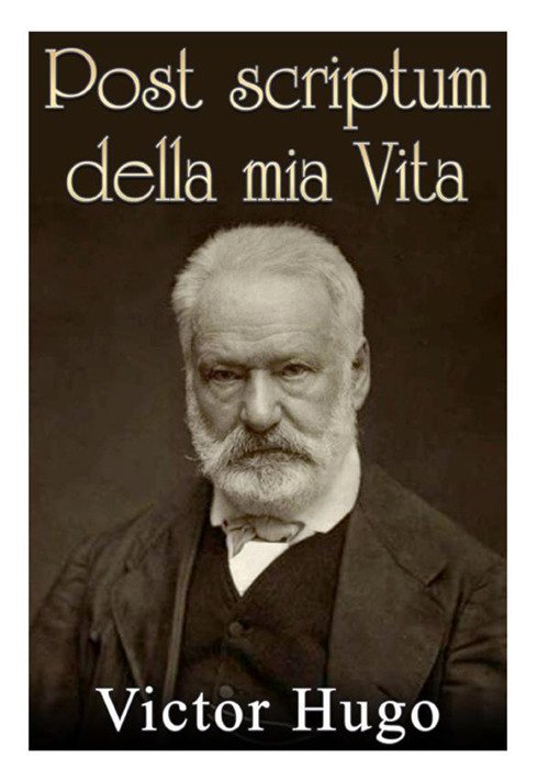 Cover for Victor Hugo · Post Scriptum Della Mia Vita. Pagine Postume (Book)