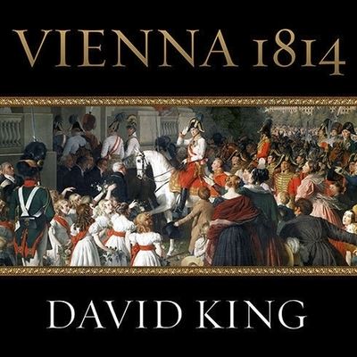 Vienna 1814 - David King - Muzyka - TANTOR AUDIO - 9798200137725 - 15 marca 2008