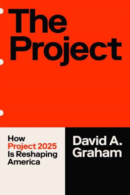 The Project: How Project 2025 Is Reshaping America - David A. Graham - Books - Random House USA Inc - 9798217153725 - April 22, 2025
