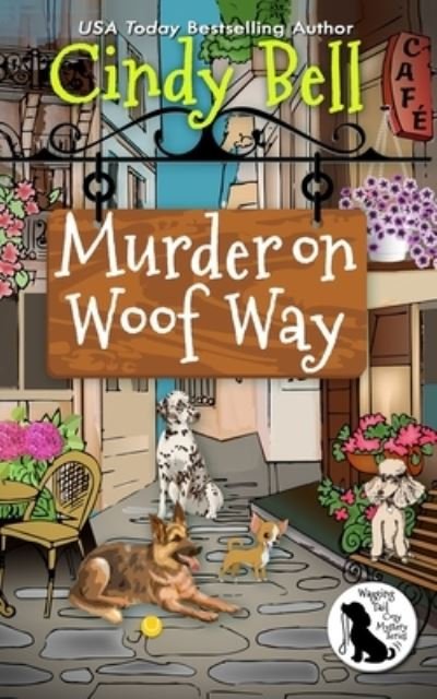 Cover for Cindy Bell · Murder on Woof Way - Wagging Tail Cozy Mystery (Pocketbok) (2022)