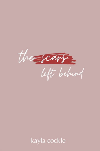 Cover for Kayla Cockle · The scars left behind (Paperback Book) (2021)