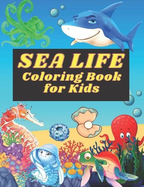 Cover for Kaddie Sowle · Sea Life Coloring Book for Kids: Sea Life Coloring Book for kids.38 Sea Sea Life designs. (Paperback Book) (2021)