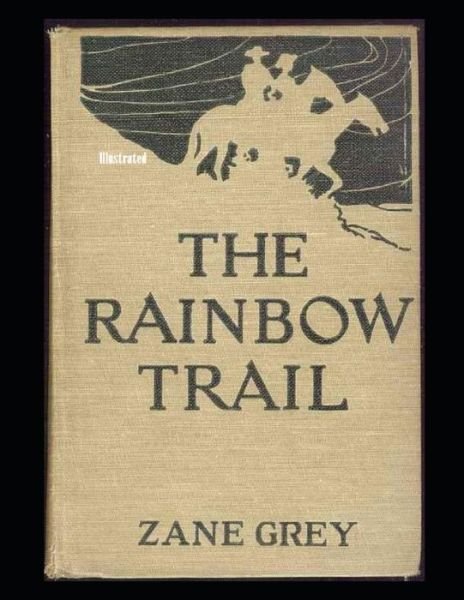 Cover for Zane Grey · The Rainbow Trail Illustrated (Paperback Book) (2021)