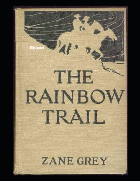 Cover for Zane Grey · The Rainbow Trail Illustrated (Taschenbuch) (2021)