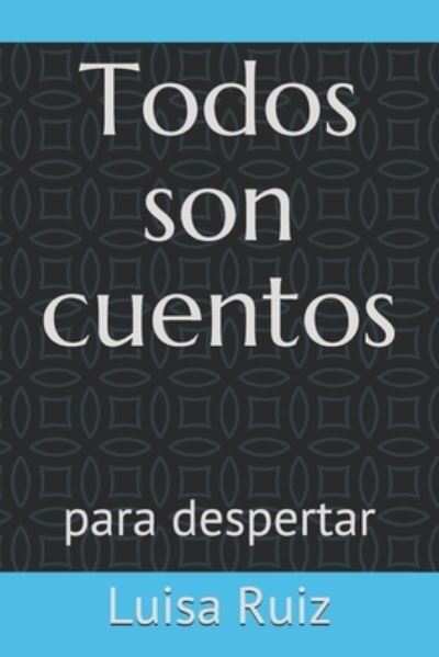 Cover for Luisa Ruiz · Todos son cuentos: para despertar (Paperback Book) (2021)