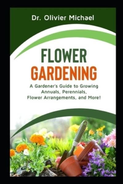 Cover for Dr Olivier Michael · Flower Gardening (Paperback Book) (2020)