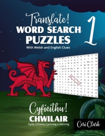 Cover for Ceri Clark · Translate! Word Search Puzzles With Welsh and English Clues/ Cyfieithu! Chwilair Gyda Chliwiau Cymraeg a Saesneg: Learn and Test Welsh Vocabulary With These Beginner Level Welsh and English Word Searches - Welsh Puzzles (Paperback Book) [Large type / large print edition] (2020)