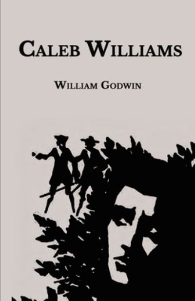 Caleb Williams - William Godwin - Books - Independently Published - 9798594593725 - January 22, 2021