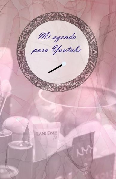 Cover for Susana Escarabajal Magana · Mi agenda para youtube (Taschenbuch) (2020)