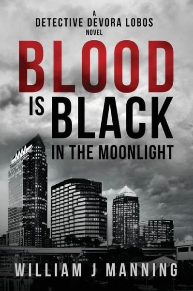 Cover for William J Manning · Blood is Black in the Moonlight: A Detective Devora Lobos Novel - Detective Devora Lobos (Paperback Bog) (2020)