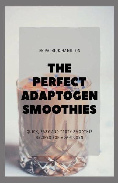 Cover for Patrick Hamilton · The Perfect Adaptogen Smoothies (Paperback Bog) (2020)