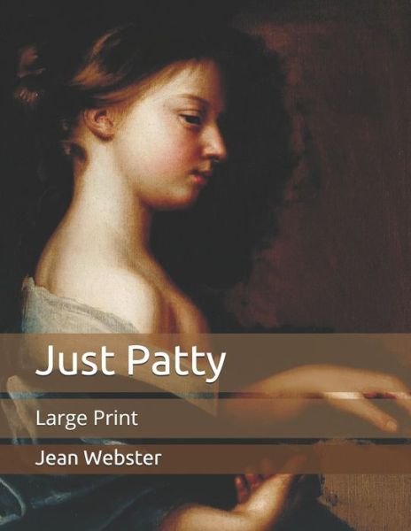 Cover for Jean Webster · Just Patty: Large Print (Paperback Bog) (2020)