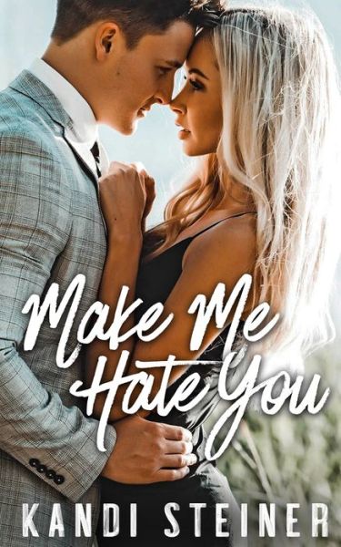 Cover for Kandi Steiner · Make Me Hate You (Pocketbok) (2020)