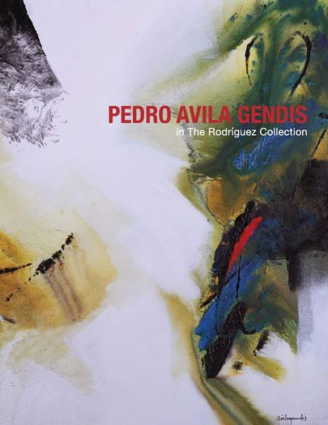 Pedro Avila Gendis in The Rodriguez Collection - Kendall Art Center - Bøker - Independently Published - 9798663187725 - 2. juli 2020