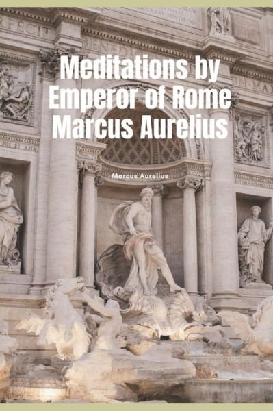 Cover for Marcus Aurelius · Meditations by Emperor of Rome Marcus Aurelius (Pocketbok) (2020)