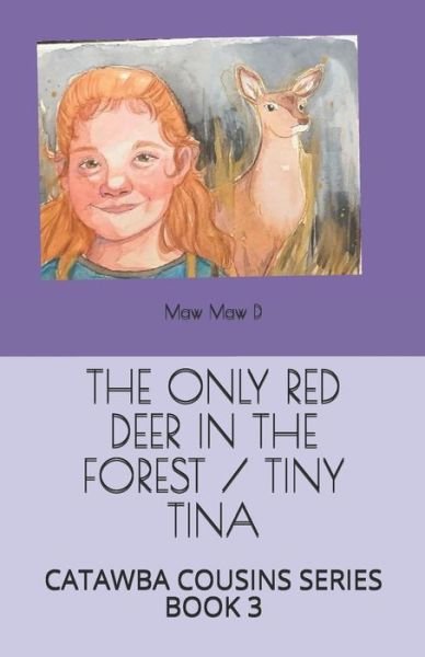 The Only Red Deer in the Forest / Tiny Tina - Ds Sistare - Bøger - Independently Published - 9798690127725 - 25. september 2020