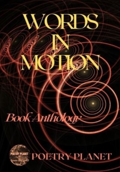 Words in Motion - Poetry Planet - Libros - Independently Published - 9798704163725 - 3 de febrero de 2021