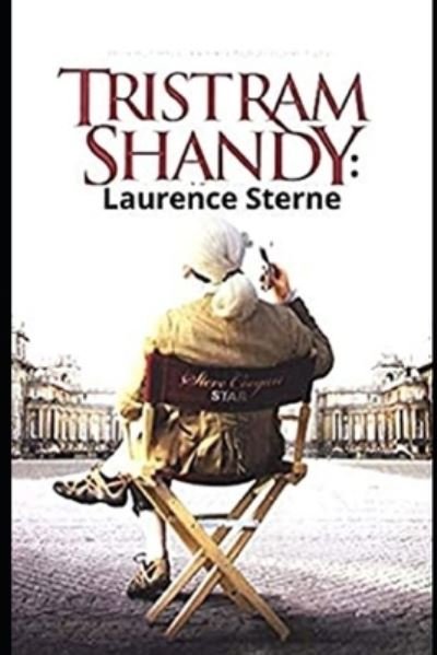 Cover for Laurence Sterne · The Life and Opinions of Tristram Shandy, Gentleman Annotated and Illustrated Edition (Taschenbuch) (2021)
