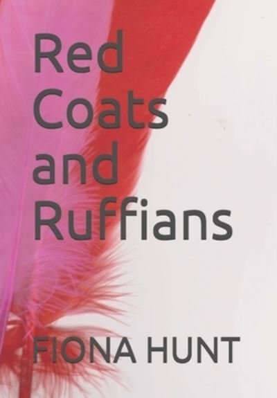 Cover for Fiona a D Hunt · Red Coats and Ruffians (Pocketbok) (2021)