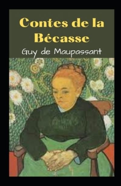 Cover for Guy De Maupassant · Contes de la Becasse illustree (Paperback Book) (2021)