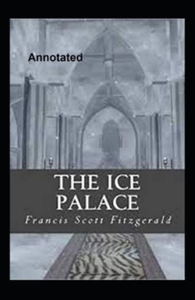 Cover for F Scott Fitzgerald · The Ice Palace Annotated (Paperback Bog) (2021)