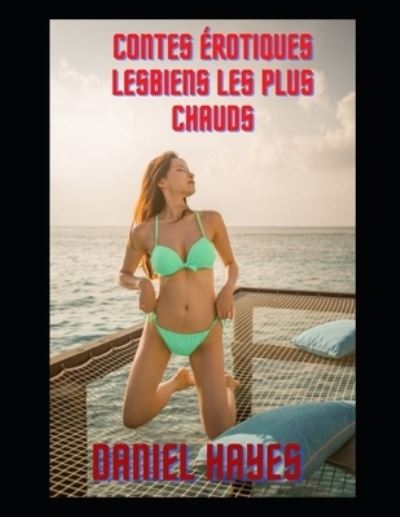 Cover for Daniel Hayes · Contes erotiques lesbiens les plus chauds (Paperback Book) (2022)