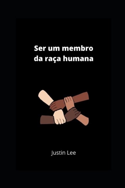 Cover for Justin Lee · Ser um membro da raca humana (Pocketbok) (2022)
