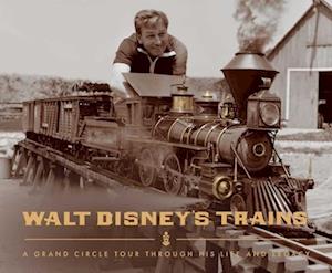 Cover for Michael Campbell · Walt Disney's Trains: A Grand Circle Tour Through His Life and Legacy (Hardcover Book) (2025)