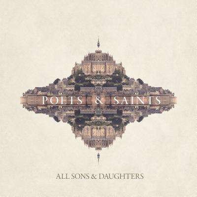Cover for All Sons &amp; Daughters · Poets &amp; Saints (CD) (2016)