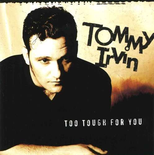 Cover for Tommy Irvin · Too Tough for You (CD) (2007)